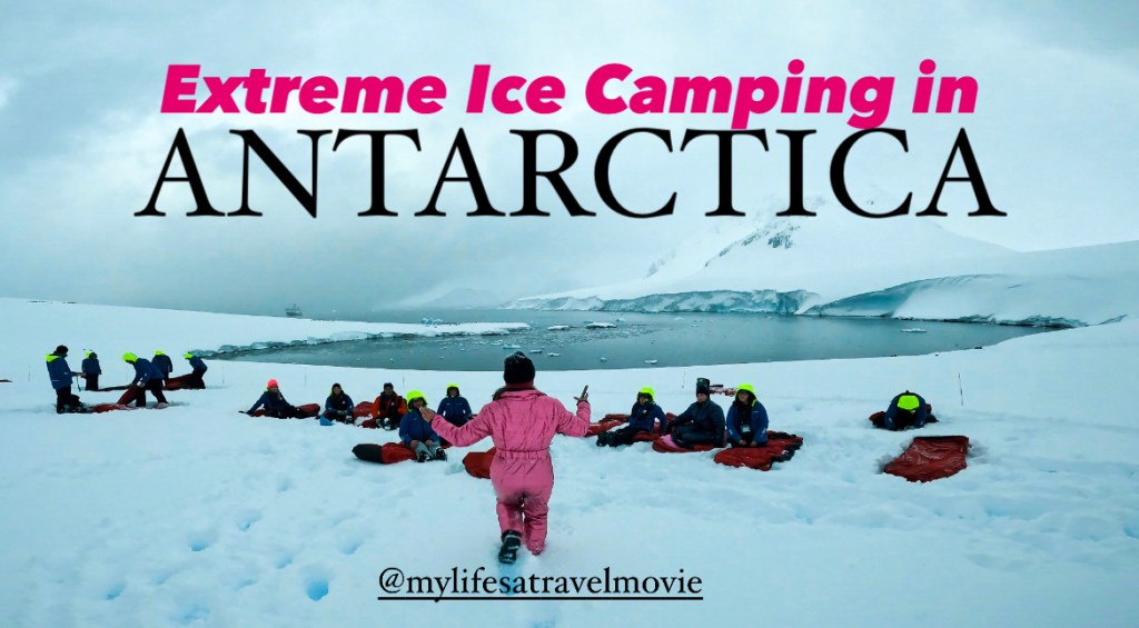 ice camping in antarctica mylifesatravelmovie